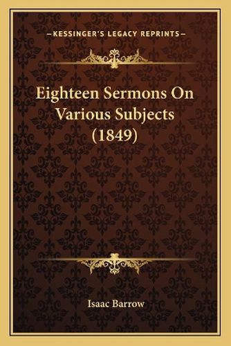 Eighteen Sermons on Various Subjects (1849)