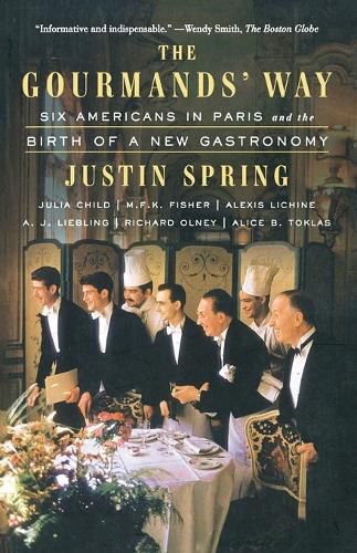 The Gourmands' Way: Six Americans in Paris and the Birth of a New Gastronomy