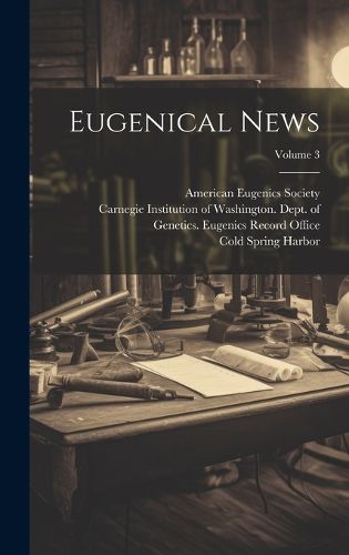 Cover image for Eugenical News; Volume 3