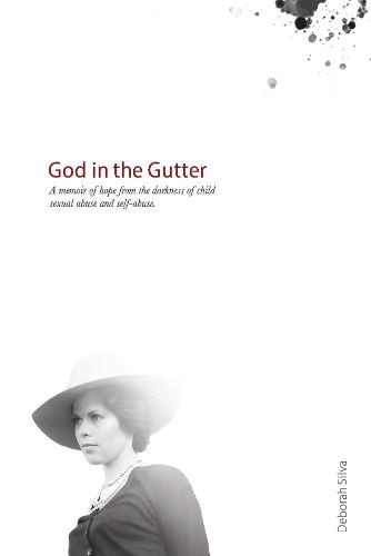 Cover image for God in the Gutter: A memoir of hope from the darkness of child sexual abuse and self-abuse.