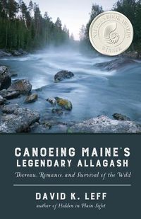 Cover image for Canoeing Maine's Legendary Allagash