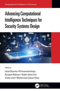 Cover image for Advancing Computational Intelligence Techniques for Security Systems Design