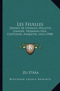 Cover image for Les Feuilles: Dessins de Steinlen, Willette, Leandre, Hermann-Paul, Couturier, Anquetin, Luce (1900)