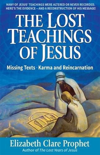 The Lost Teachings of Jesus: Missing Texts . Karma and Reincarnation