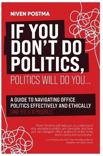 If You Don't Do Politics, Politics Will Do You, Niven Postma ...