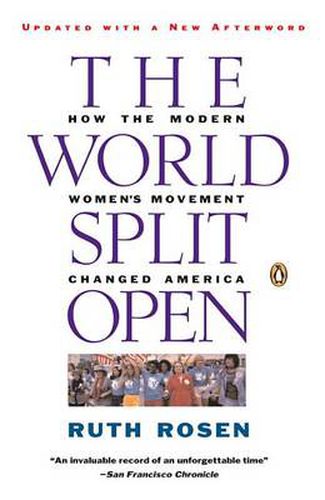 Cover image for The World Split Open: How the Modern Women's Movement Changed America: Revised and Updated with a NewE pilogue