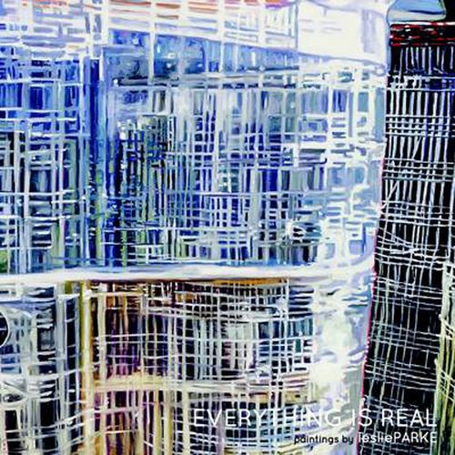 Cover image for Everything is Real: Paintings by Leslie Parke