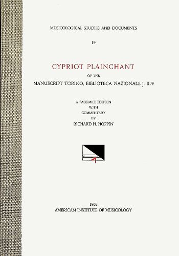 Cover image for Msd 19 Richard H. Hoppin, Cypriot Plainchant of the Manuscript Torino, Biblioteca Nazionale J. II. 9. a Facsimile Edition with Commentary. (See Also CMM 21), Volume 19