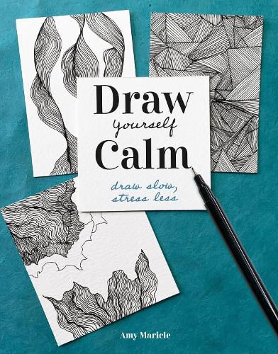 Cover image for Draw Yourself Calm: Draw Slow, Stress Less