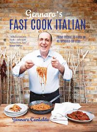 Cover image for Gennaro's Fast Cook Italian: From fridge to fork in 40 minutes or less