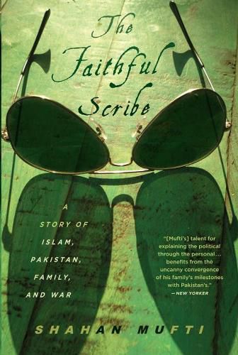 Cover image for The Faithful Scribe: A Story of Islam, Pakistan, Family and War