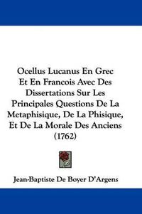 Cover image for Ocellus Lucanus En Grec Et En Francois Avec Des Dissertations Sur Les Principales Questions De La Metaphisique, De La Phisique, Et De La Morale Des Anciens (1762)