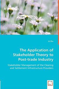 Cover image for The Application of Stakeholder Theory to Post-trade Industry