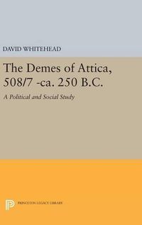 Cover image for The Demes of Attica, 508/7 -ca. 250 B.C.: A Political and Social Study