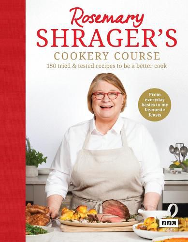 Cover image for Rosemary Shrager's Cookery Course: 150 tried & tested recipes to be a better cook