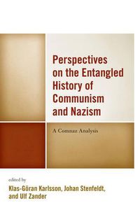 Cover image for Perspectives on the Entangled History of Communism and Nazism: A Comnaz Analysis