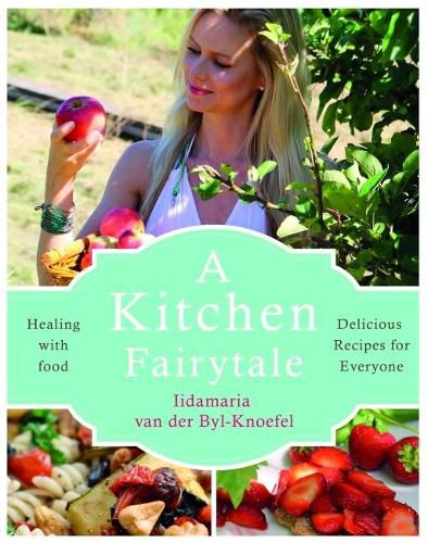 Cover image for A Kitchen Fairytale: Healing with food