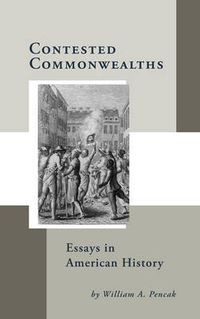 Cover image for Contested Commonwealths: Essays in American History