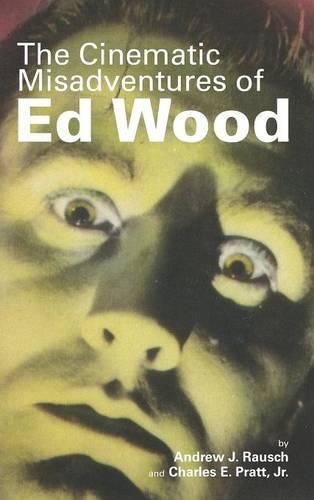 The Cinematic Misadventures of Ed Wood (Hardback)