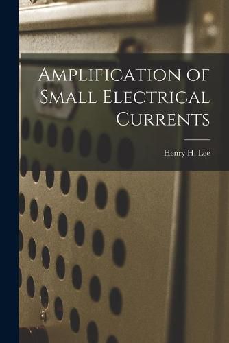 Cover image for Amplification of Small Electrical Currents