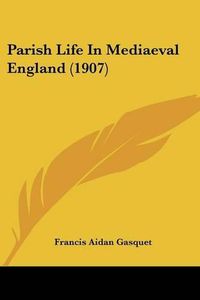 Cover image for Parish Life in Mediaeval England (1907)