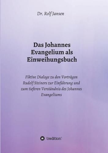 Das Johannes Evangelium als Einweihungsbuch