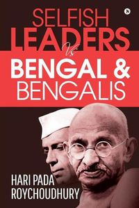 Cover image for Selfish Leaders VS Bengal & Bengalis