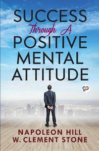 Cover image for Success Through a Positive Mental Attitude