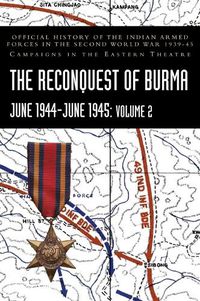 Cover image for THE RECONQUEST OF BURMA June 1944-June 1945