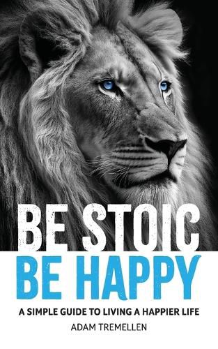 Cover image for Be Stoic, Be Happy