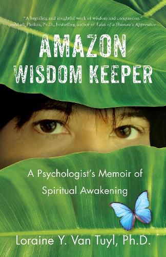 Amazon Wisdom Keeper: A Psychologist's Memoir of Spiritual Awakening