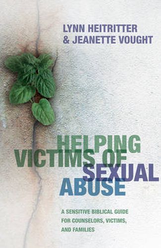 Cover image for Helping Victims of Sexual Abuse - A Sensitive Biblical Guide for Counselors, Victims, and Families