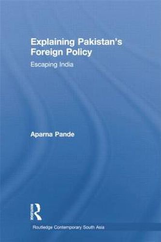 Cover image for Explaining Pakistan's Foreign Policy: Escaping India