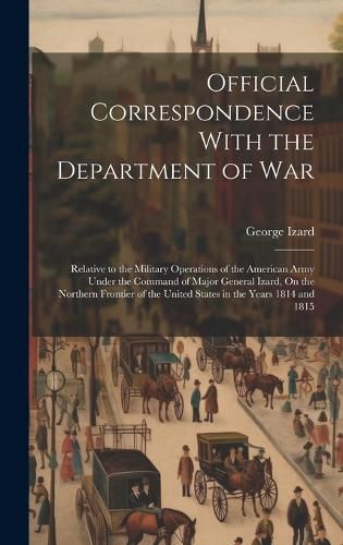 Official Correspondence With the Department of War