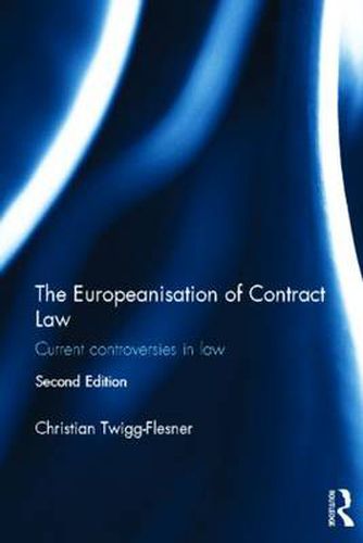 Cover image for The Europeanisation of Contract Law: Current controversies in law
