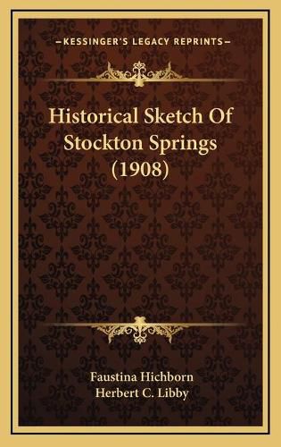 Cover image for Historical Sketch of Stockton Springs (1908)