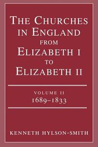 Cover image for The Churches in England from Elizabeth I to Elizabeth II: vol. 2 1683-1833