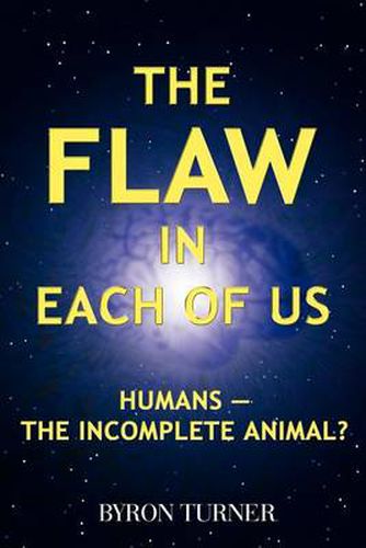 Cover image for The Flaw in Each of Us: Humans -- the Incomplete Animal?