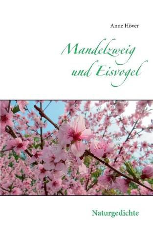 Cover image for Mandelzweig und Eisvogel: Naturgedichte