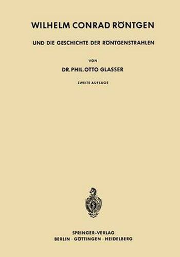 Wilhelm Conrad Roentgen Und Die Geschichte Der Roentgenstrahlen