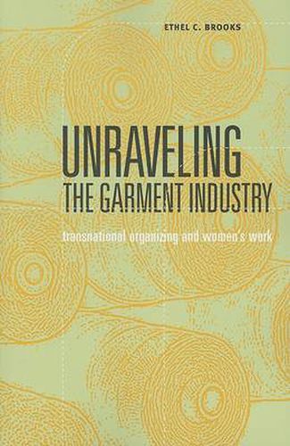 Cover image for Unraveling the Garment Industry: Transnational Organizing and Women's Work