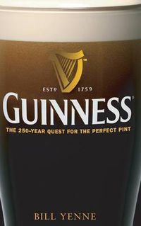 Cover image for Guinness: The 250-year Quest for the Perfect Pint