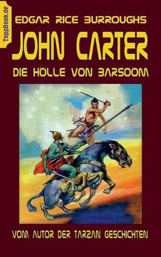 Cover image for John Carter - Die Hoelle von Baarsoom: vom Autor der Tarzan Geschichten