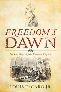 Cover image for Freedom's Dawn: The Last Days of John Brown in Virginia