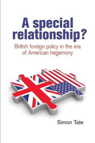 Cover image for A Special Relationship?: British Foreign Policy in the Era of American Hegemony