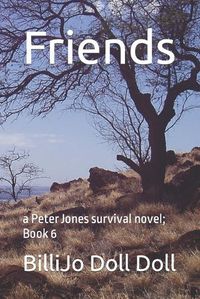 Cover image for Friends: a Peter Jones survival novel; Book 6