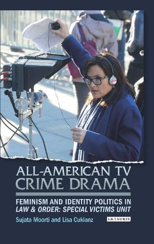 Cover image for All-American TV Crime Drama: Feminism and Identity Politics in Law and Order: Special Victims Unit