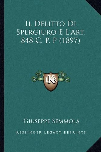 Il Delitto Di Spergiuro E L'Art. 848 C. P. P (1897)