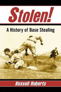 Cover image for Stolen!: A History of Base Stealing