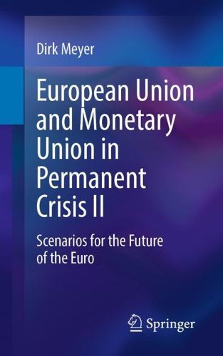 Cover image for European Union and Monetary Union in Permanent Crisis II: Scenarios for the future of the euro